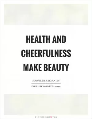 Health and cheerfulness make beauty Picture Quote #1