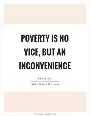 Poverty is no vice, but an inconvenience Picture Quote #1