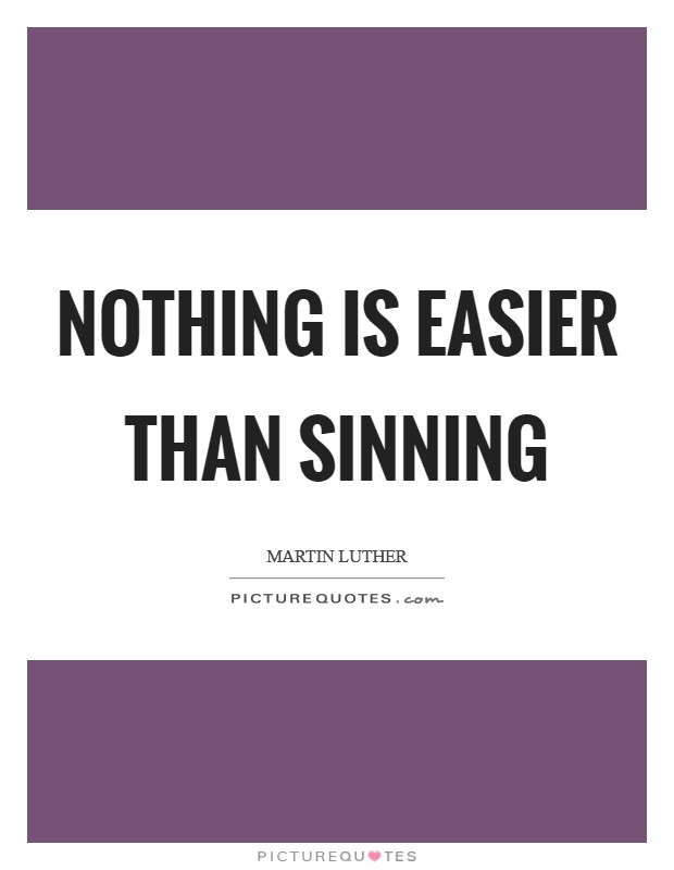 Nothing is easier than sinning Picture Quote #1