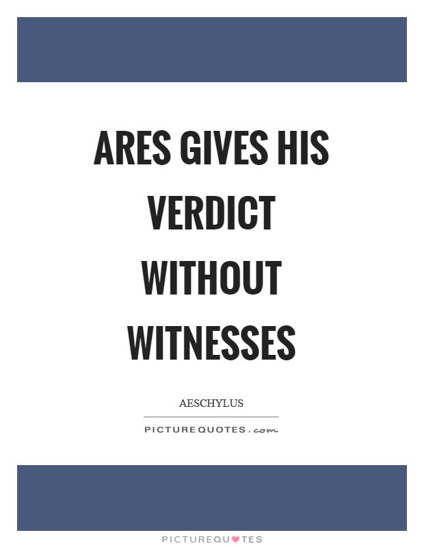 Ares gives his verdict without witnesses Picture Quote #1