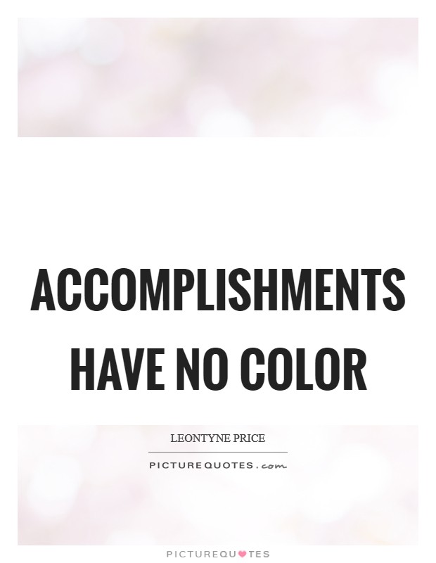 Accomplishments have no color Picture Quote #1