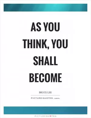 As you think, you shall become Picture Quote #1
