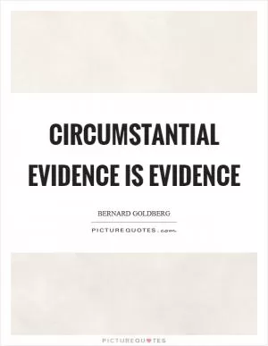 Circumstantial evidence is evidence Picture Quote #1