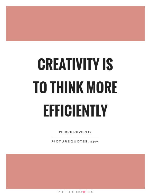 Creativity is to think more efficiently Picture Quote #1