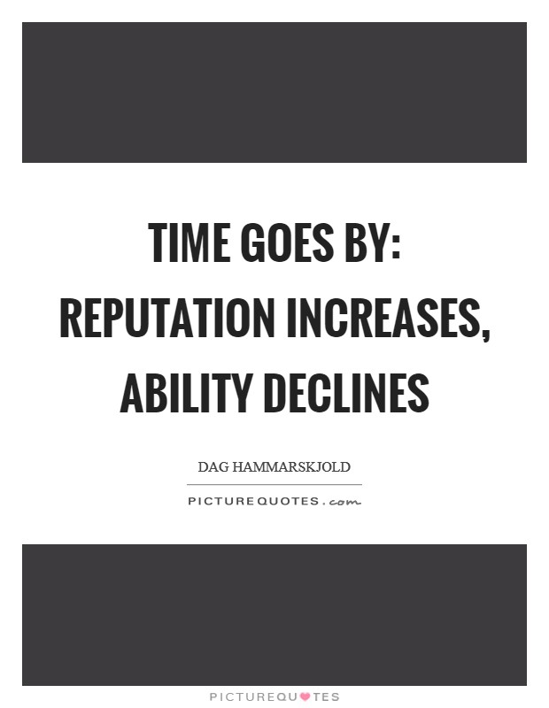 Time goes by: reputation increases, ability declines Picture Quote #1