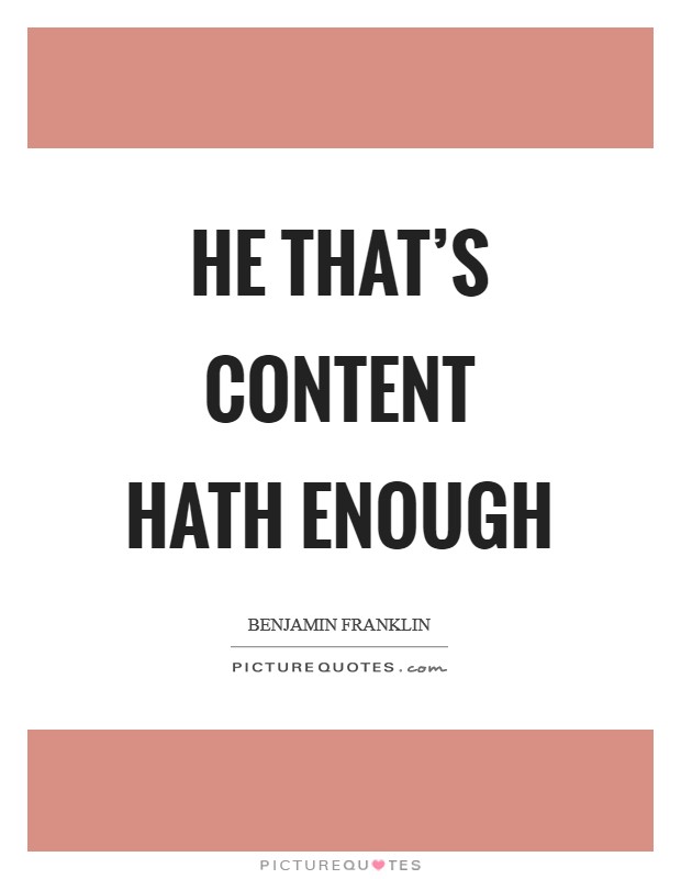 He that's content hath enough Picture Quote #1