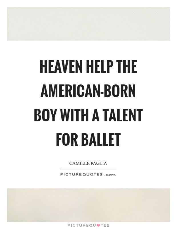 Heaven help the American-born boy with a talent for ballet Picture Quote #1