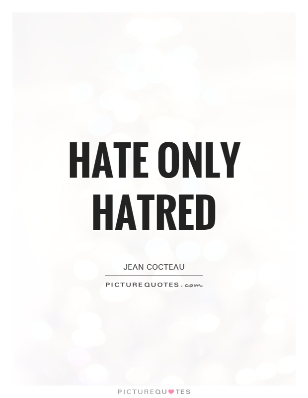 Hate only hatred Picture Quote #1