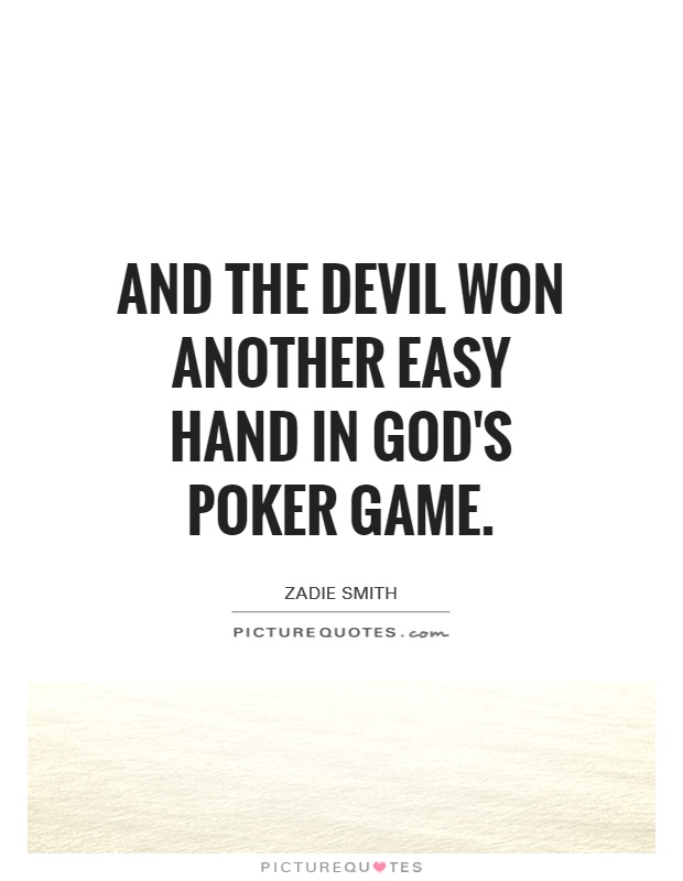 and the devil won another easy hand in God's poker game Picture Quote #1