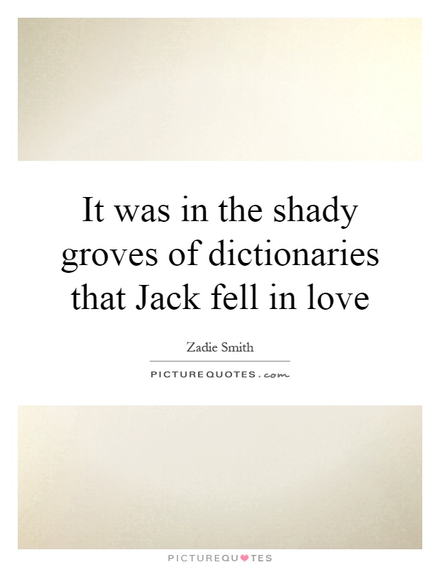 It was in the shady groves of dictionaries that Jack fell in love Picture Quote #1