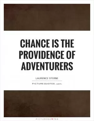 Chance is the providence of adventurers Picture Quote #1