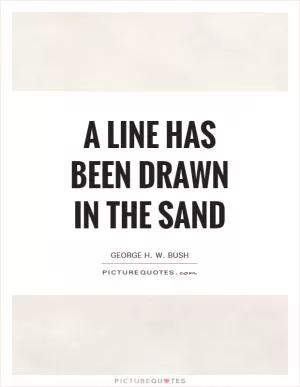 A line has been drawn in the sand Picture Quote #1