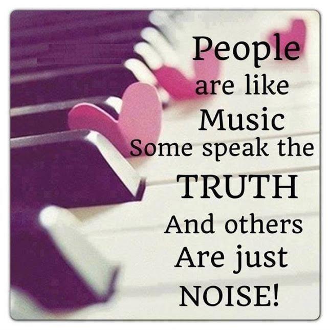 People are like music, some speak the truth and others are just noise Picture Quote #1