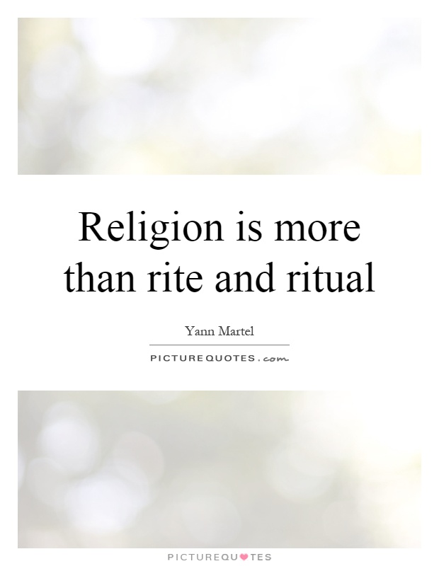 Religion is more than rite and ritual Picture Quote #1