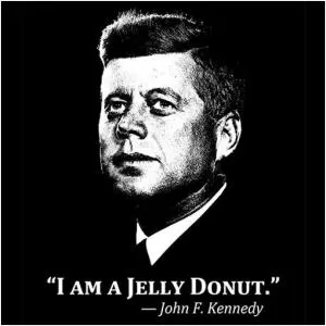 I am a jelly donut Picture Quote #1