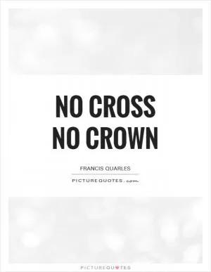 No cross no crown Picture Quote #1