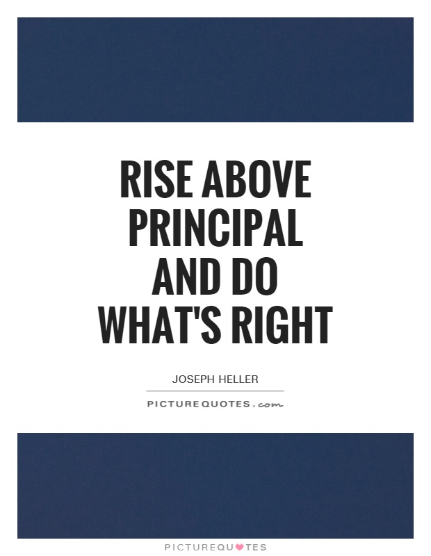 Rise above principal and do what's right Picture Quote #1
