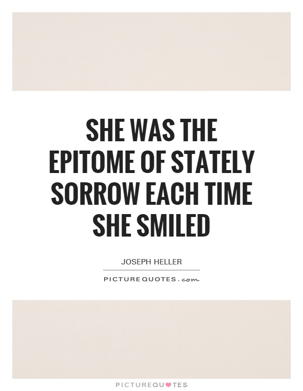 She was the epitome of stately sorrow each time she smiled Picture Quote #1