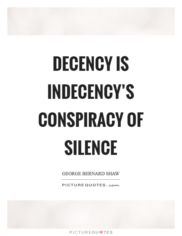 Decency is indecency's conspiracy of silence Picture Quote #1