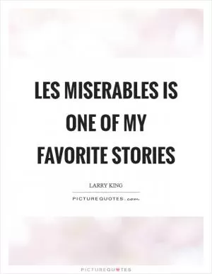 Les Miserables is one of my favorite stories Picture Quote #1