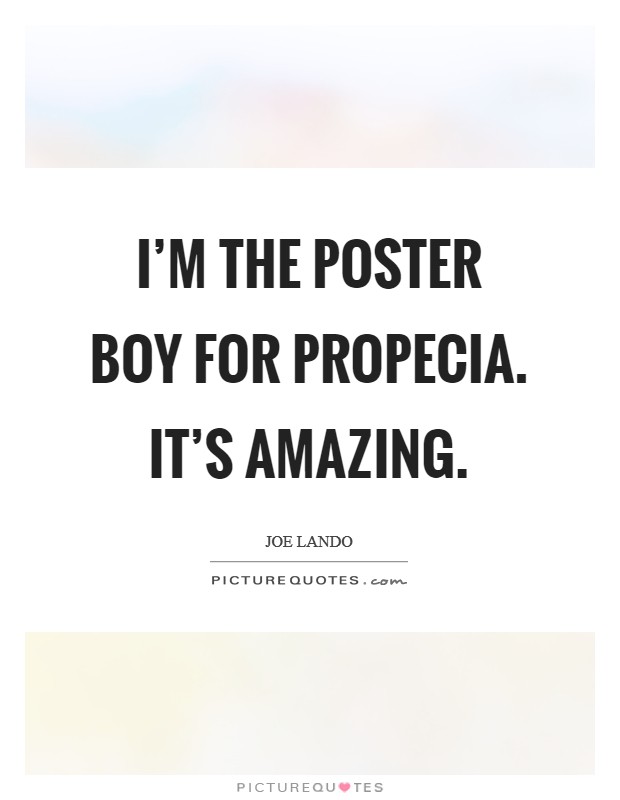 I'm the poster boy for Propecia. It's amazing Picture Quote #1