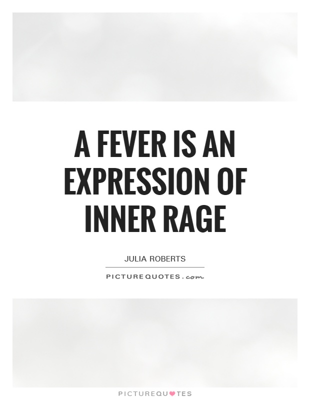 A fever is an expression of inner rage Picture Quote #1