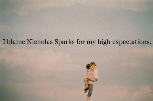 I blame Nicholas Sparks for my high expectations Picture Quote #1