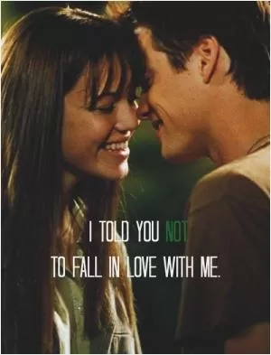 I told you not to fall in love with me Picture Quote #1