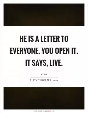 He is a letter to everyone. You open it. It says, Live Picture Quote #1
