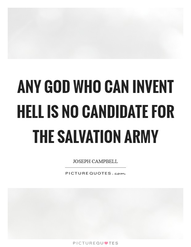 Any God who can invent hell is no candidate for the Salvation Army Picture Quote #1