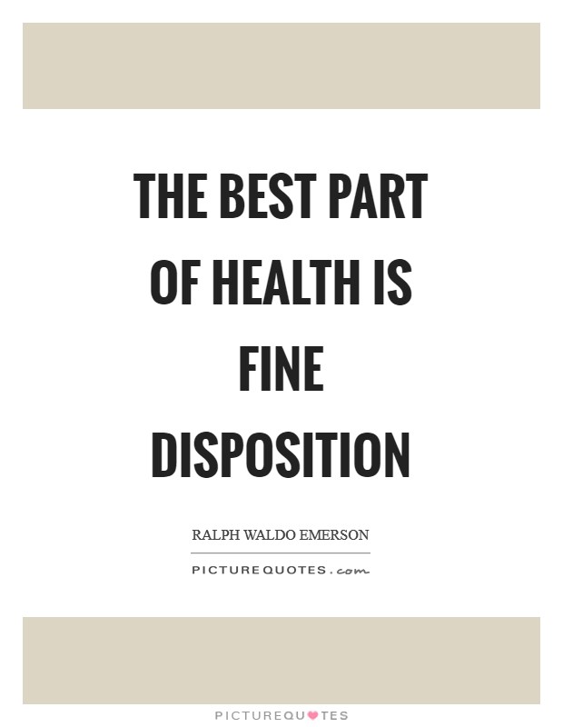 The best part of health is fine disposition Picture Quote #1
