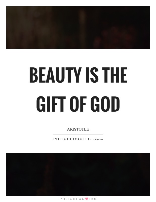 Beauty is the gift of God Picture Quote #1