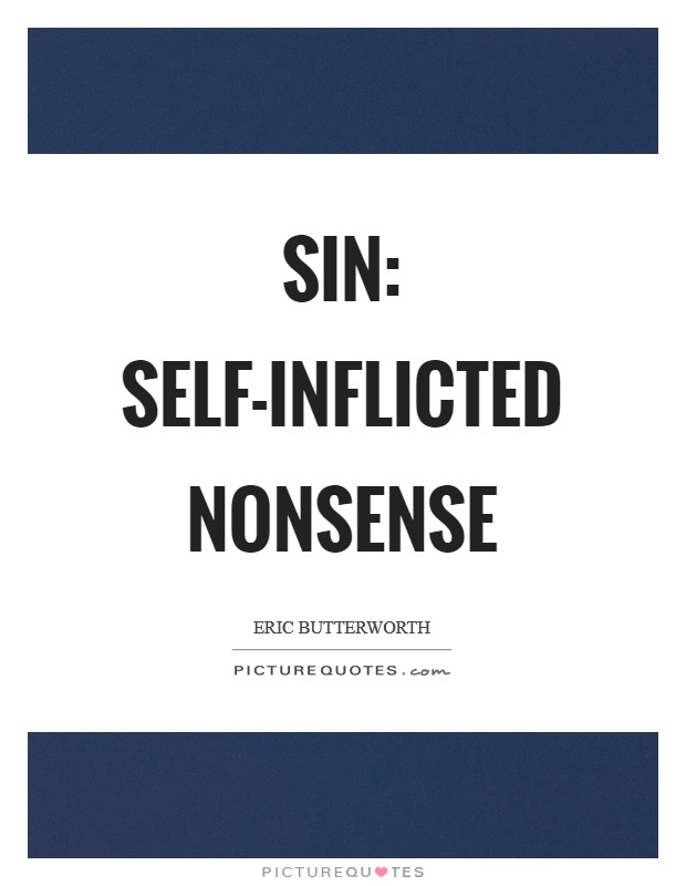 SIN: Self-Inflicted Nonsense Picture Quote #1