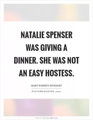 Natalie Spenser was giving a dinner. She was not an easy hostess Picture Quote #1