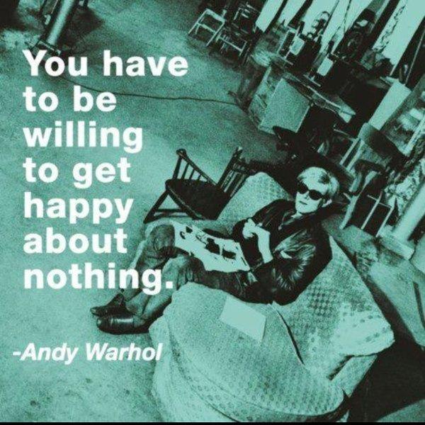 You have to be willing to get happy about nothing Picture Quote #1
