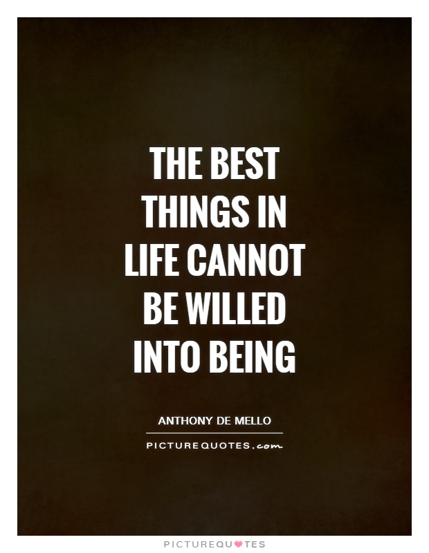 The best things in life cannot be willed into being Picture Quote #1