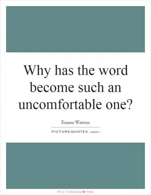 Why has the word become such an uncomfortable one? Picture Quote #1