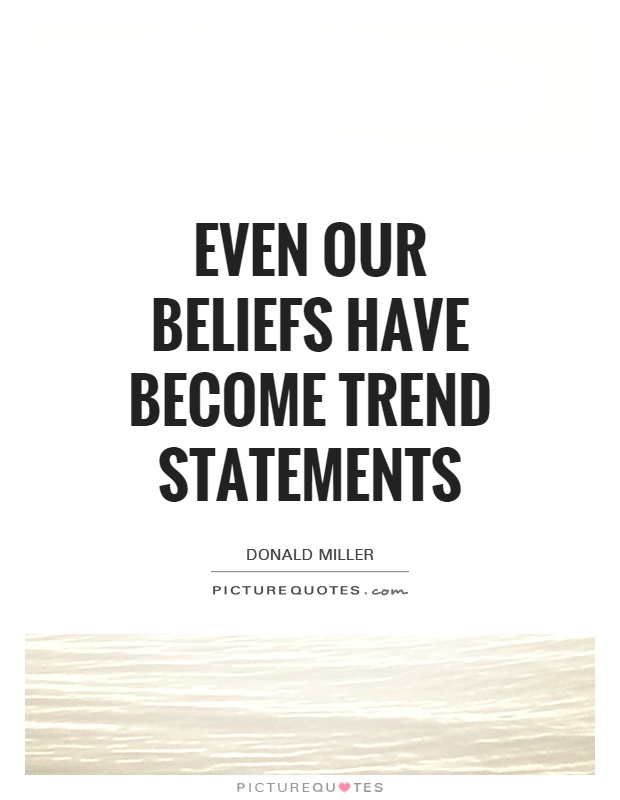 Even our beliefs have become trend statements Picture Quote #1