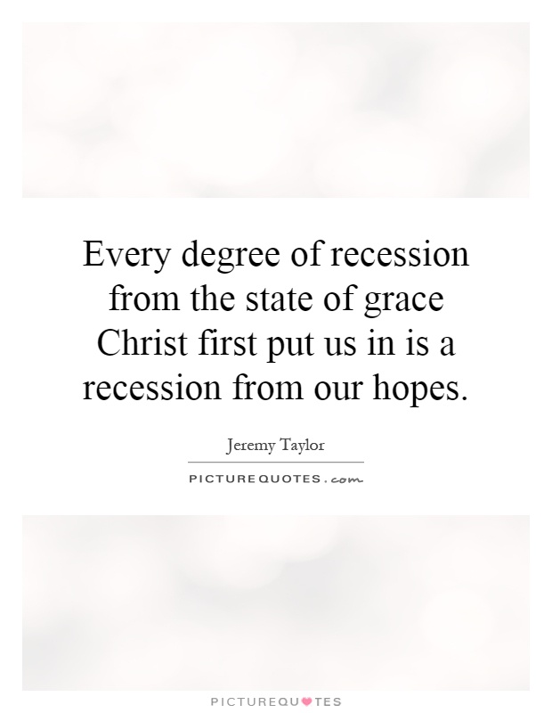 Every degree of recession from the state of grace Christ first put us in is a recession from our hopes Picture Quote #1