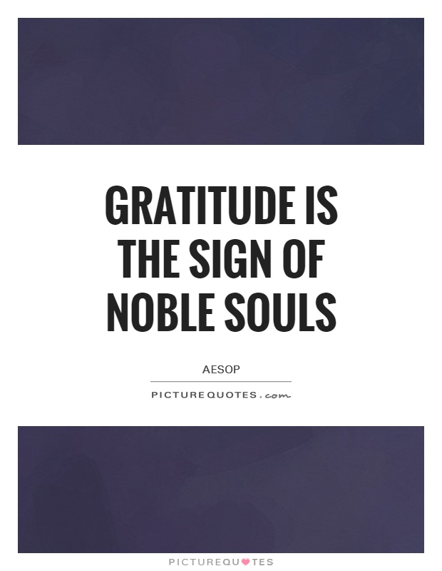 Gratitude is the sign of noble souls Picture Quote #1