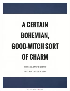 A certain bohemian, good-witch sort of charm Picture Quote #1