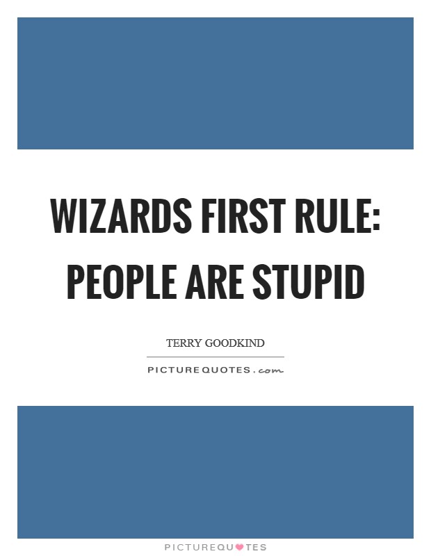Wizards First Rule: People are Stupid Picture Quote #1