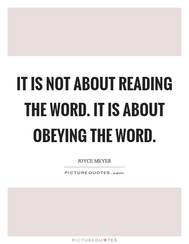 It is not about reading the Word. It is about obeying the Word Picture Quote #1
