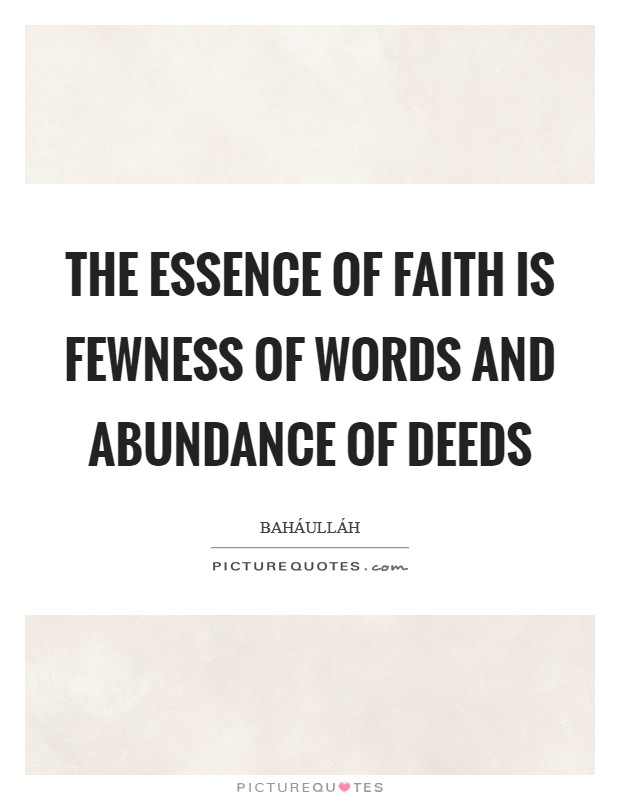 The essence of faith is fewness of words and abundance of deeds Picture Quote #1