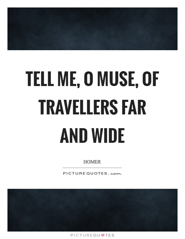 Tell me, O muse, of travellers far and wide Picture Quote #1