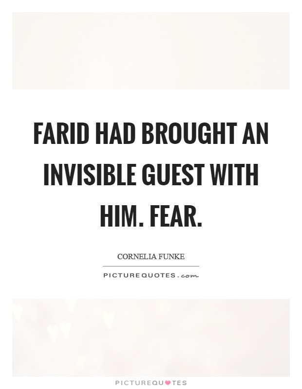 Farid had brought an invisible guest with him. Fear Picture Quote #1