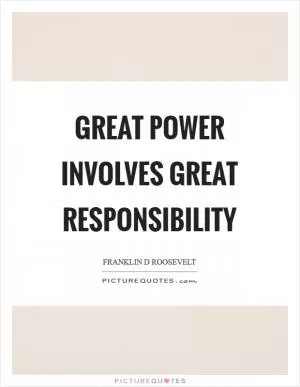 Great power involves great responsibility Picture Quote #1