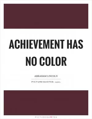 Achievement has no color Picture Quote #1
