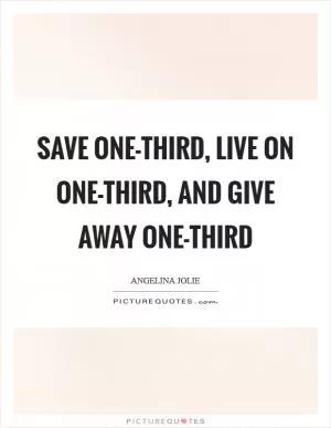 Save one-third, live on one-third, and give away one-third Picture Quote #1