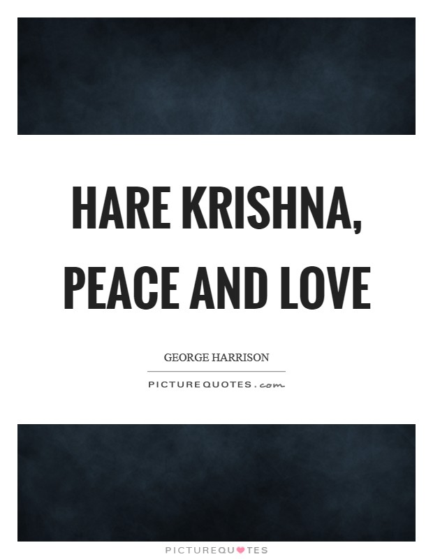 Hare Krishna, Peace and Love Picture Quote #1